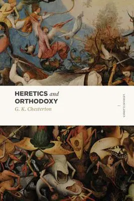 Kacíři a ortodoxie: Gestapo Chesterton: Dva svazky v jednom - Heretics and Orthodoxy: Two Volumes in One
