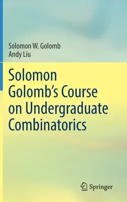 Kurz kombinatoriky pro vysokoškoláky Solomona Golomba - Solomon Golomb's Course on Undergraduate Combinatorics