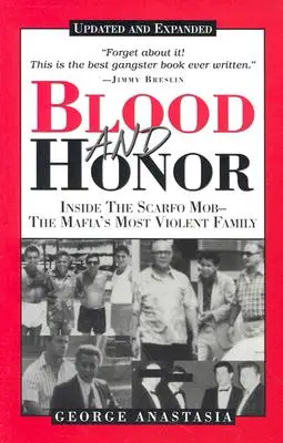 Krev a čest: Uvnitř mafie Scarfo - nejbrutálnější mafiánské rodiny - Blood and Honor: Inside the Scarfo Mob--The Mafia's Most Violent Family