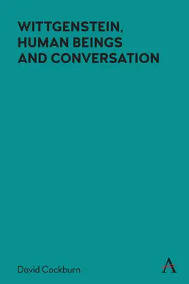 Wittgenstein, lidské bytosti a konverzace - Wittgenstein, Human Beings and Conversation