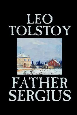 Otec Sergej by Lev Tolstoj, Beletrie, Literatura - Father Sergius by Leo Tolstoy, Fiction, Literary