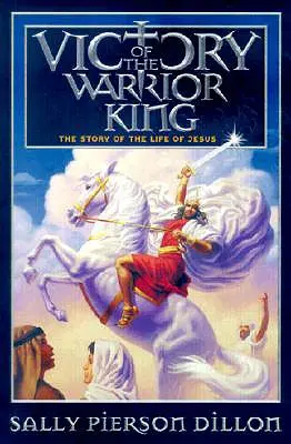 Vítězství krále bojovníků: Příběh Ježíšova života - Victory of the Warrior King: The Story of the Life of Jesus