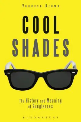 Chladné odstíny: Sluneční brýle: historie a význam slunečních brýlí - Cool Shades: The History and Meaning of Sunglasses