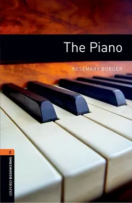 Oxford Bookworms Library: The Piano: Level 2: 700-Word Vocabulary (slovní zásoba) - Oxford Bookworms Library: The Piano: Level 2: 700-Word Vocabulary
