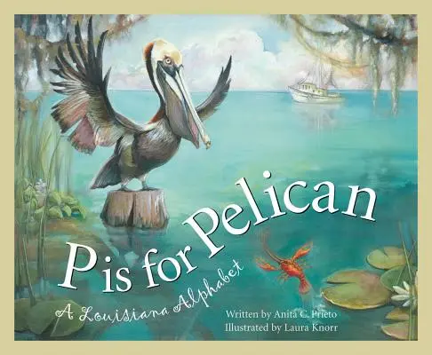P Is for Pelican (P jako pelikán): A Louisiana Alphabet - P Is for Pelican: A Louisiana Alphabet