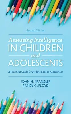 Hodnocení inteligence u dětí a dospívajících: Praktická příručka pro hodnocení založené na důkazech, 2. vydání - Assessing Intelligence in Children and Adolescents: A Practical Guide for Evidence-based Assessment, 2nd Edition