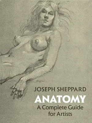 Anatomie: Kompletní průvodce pro umělce - Anatomy: A Complete Guide for Artists