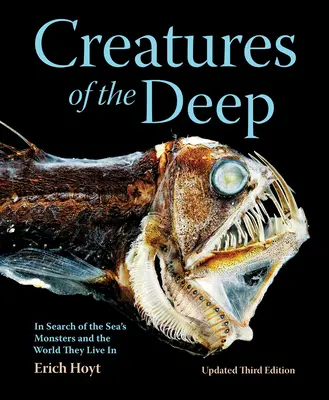Stvoření z hlubin: Při pátrání po mořských příšerách a světě, ve kterém žijí - Creatures of the Deep: In Search of the Sea's Monsters and the World They Live in