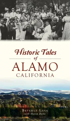 Historické příběhy z Alama v Kalifornii - Historic Tales of Alamo, California