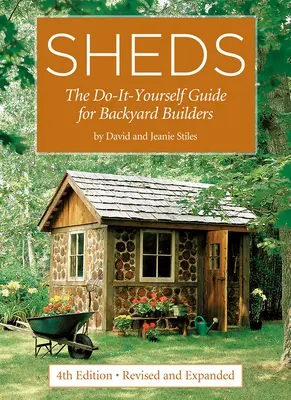 Přístřešky: Příručka pro stavitele na zahradě: Průvodce pro kutily, kteří si staví sami - Sheds: The Do-It-Yourself Guide for Backyard Builders