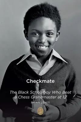 Šach mat: Černý školák, který ve dvanácti letech porazil šachového velmistra - Checkmate: The Black Schoolboy Who Beat a Chess Grandmaster at 12