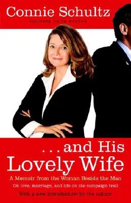 . . . a jeho krásná žena: vzpomínky ženy vedle muže na volební kampaň - . . . and His Lovely Wife: A Campaign Memoir from the Woman Beside the Man