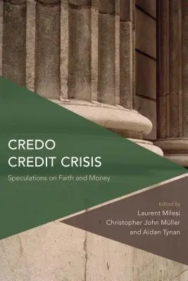 Credo Úvěrová krize: Spekulace o víře a penězích - Credo Credit Crisis: Speculations on Faith and Money