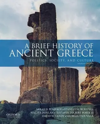 Stručné dějiny starověkého Řecka: Stručný přehled antického starověku: politika, společnost a kultura - A Brief History of Ancient Greece: Politics, Society, and Culture