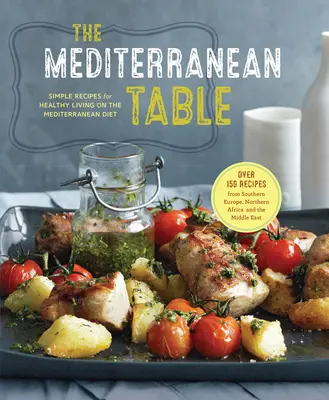 Středomořský stůl: Jednoduché recepty pro zdravý život podle středomořské diety - The Mediterranean Table: Simple Recipes for Healthy Living on the Mediterranean Diet
