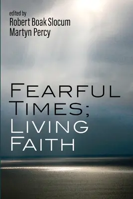 Bázlivé časy; Živá víra - Fearful Times; Living Faith