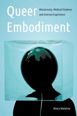 Queer Embodiment: Zrůdnost, lékařské násilí a intersexuální zkušenost - Queer Embodiment: Monstrosity, Medical Violence, and Intersex Experience