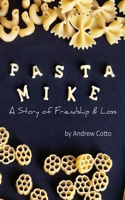 Těstovinový Mike: Příběh o přátelství a ztrátě - Pasta Mike: A Story of Friendship and Loss