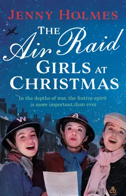 Dívky z náletů o Vánocích - Nová, úžasně sváteční a hřejivá sága z druhé světové války (The Air Raid Girls Book 2) - Air Raid Girls at Christmas - A wonderfully festive and heart-warming new WWII saga (The Air Raid Girls Book 2)