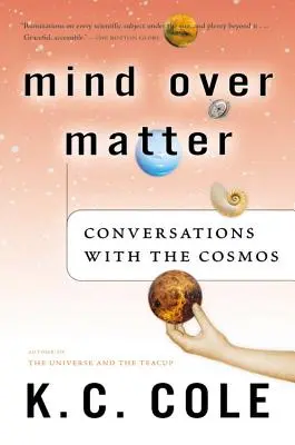 Mysl nad hmotou: Rozhovory s vesmírem - Mind Over Matter: Conversations with the Cosmos