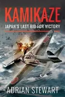 Kamikadze: Poslední pokus Japonska o vítězství - Kamikaze: Japan's Last Bid for Victory