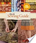 Průvodce šitím z nití: Kompletní příručka z nejoblíbenějšího amerického časopisu o šití - Threads Sewing Guide: A Complete Reference from Americas Best-Loved Sewing Magazine