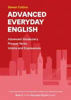Angličtina pro pokročilé - 2. kniha z řady Everyday English Advanced Vocabulary (Angličtina pro pokročilé) - Advanced Everyday English - Book 2 in the Everyday English Advanced Vocabulary series