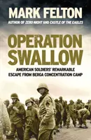 Operace Vlaštovka - pozoruhodný útěk amerických vojáků z koncentračního tábora Berga - Operation Swallow - American Soldiers' Remarkable Escape From Berga Concentration Camp