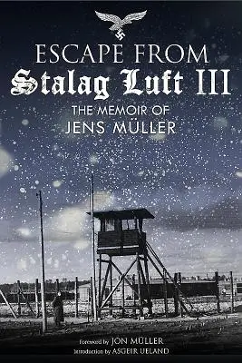 Velký útěk ze Stalag Luft III: Vzpomínky Jense Mllera - The Great Escape from Stalag Luft III: The Memoir of Jens Mller