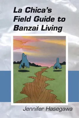 La Chica's Field Guide to Banzai Living (Terénní průvodce banzaiovským životem) - La Chica's Field Guide to Banzai Living