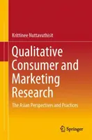 Kvalitativní spotřebitelský a marketingový výzkum: Asijské perspektivy a postupy - Qualitative Consumer and Marketing Research: The Asian Perspectives and Practices