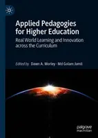 Applied Pedagogies for Higher Education: Učení v reálném světě a inovace napříč kurikulem - Applied Pedagogies for Higher Education: Real World Learning and Innovation Across the Curriculum