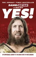 Ano! - Moje nepravděpodobná cesta do hlavní soutěže Wrestlemanie - Yes! - My Improbable Journey to the Main Event of Wrestlemania