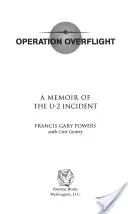 Operace Přelet: Přelet: Vzpomínky na incident s U-2 (revidovaná verze) - Operation Overflight: A Memoir of the U-2 Incident (Revised)