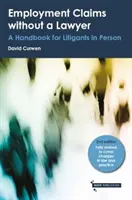 Pracovní nároky bez právníka - Příručka pro účastníky soudních sporů osobně - Employment Claims without a Lawyer - A Handbook for Litigants in Person