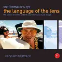 Očima filmaře: Jazyk objektivu: Síla objektivů a expresivní filmový obraz - The Filmmaker's Eye: The Language of the Lens: The Power of Lenses and the Expressive Cinematic Image