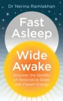 Rychle spát, doširoka bdít: Objevte tajemství regeneračního spánku a živé energie. - Fast Asleep, Wide Awake: Discover the Secrets of Restorative Sleep and Vibrant Energy