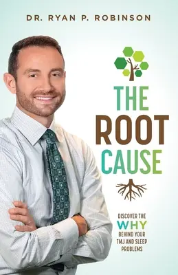 Kořenová příčina: Příčina: Objevte příčinu svých problémů s tmj a spánkem. - The Root Cause: Discover the Why Behind Your Tmj and Sleep Problems