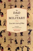 Vojenské tao: Liu Anovo Umění války - The Dao of the Military: Liu An's Art of War