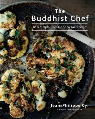 Buddhistický šéfkuchař: 100 jednoduchých veganských receptů pro dobrý pocit - The Buddhist Chef: 100 Simple, Feel-Good Vegan Recipes