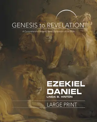 Ezechiel, Daniel Kniha pro účastníky: Ezechiel, Evangelium, Evangelium podle Evangelií: kniha pro učitele, kteří se účastní seminářů a workshopů - Genesis to Revelation: Ezekiel, Daniel Participant Book: A Comprehensive Verse-By-Verse Exploration of the Bible
