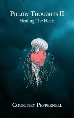 Myšlenky na polštář II: Léčení srdce - Pillow Thoughts II: Healing the Heart