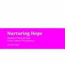 Pěstování naděje: Křesťanská pastorační péče v jednadvacátém století (Nurturing Hope: Christian Pastoral Care in the Twenty-First Century) - Nurturing Hope: Christian Pastoral Care in the Twenty-First Century