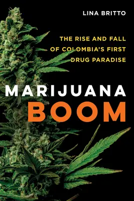 Marihuanový boom: Vzestup a pád prvního drogového ráje v Kolumbii - Marijuana Boom: The Rise and Fall of Colombia's First Drug Paradise