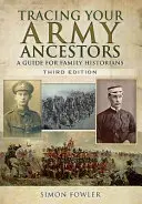 Pátrání po předcích v armádě: Průvodce pro rodinné historiky - Tracing Your Army Ancestors: A Guide for Family Historians