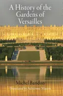 Historie zahrad ve Versailles - A History of the Gardens of Versailles