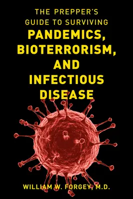 Příručka pro přípraváře, jak přežít pandemie, bioterorismus a infekční nemoci (The Prepper's Guide to Surviving Pandemics, Bioterrorism, and Infectious Disease) - The Prepper's Guide to Surviving Pandemics, Bioterrorism, and Infectious Disease
