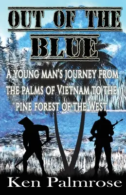 Z modrého světa: Cesta mladého muže z vietnamských palem do borových lesů na Západě. - Out of the Blue: A young man's journey from the palms of Vietnam to the pine forest of the West.