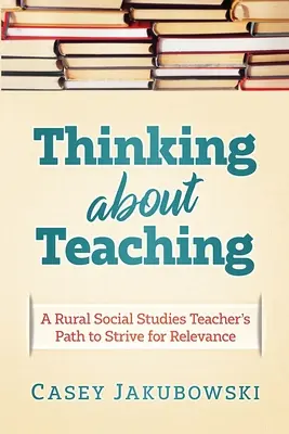 Přemýšlení o výuce: Cesta venkovského učitele společenských věd k úsilí o dokonalost - Thinking About Teaching: A Rural Social Studies Teacher's Path to Strive for Excellence