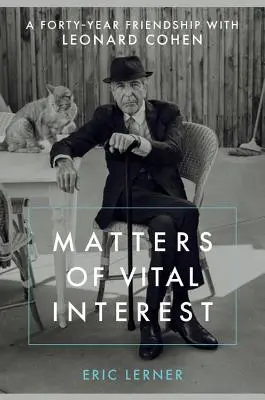 Životně důležité záležitosti: Čtyřicetileté přátelství s Leonardem Cohenem - Matters of Vital Interest: A Forty-Year Friendship with Leonard Cohen